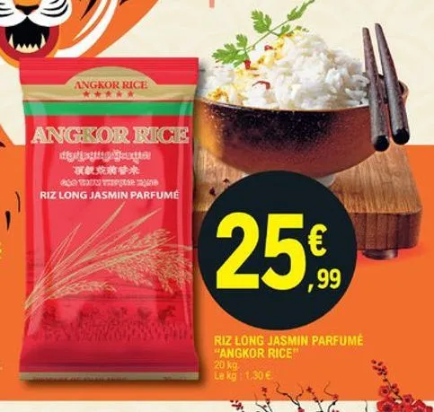 angkor rice  ***  angkor rick tead  ?????? star riz long jasmin parfume  25   ,99  riz long jasmin parfumé "angkor rice" le kg 1,30   20 kg