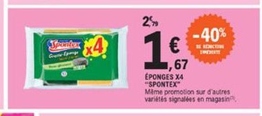 2  -40%  BRECEN  IRDET 67 EPONGES X4 "SPONTEX" Meme promotion sur d'autres variétés signalées en magasin  16  GE