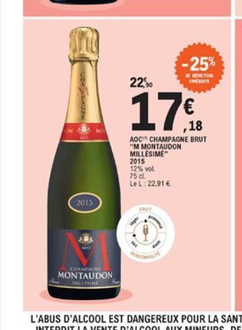 -25%  22,90  17  ,18  ON  AOC CHAMPAGNE BRUT "M MONTAUDON MILLESIME" 2015 12% vol. 75 cl LoL: 22.91  2015  CHAMPAGNE  MONTAUDON  MASINI