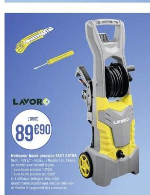 CATALANA  LAVOR  UNITE  LAVORO  8990  Nettoyeur haute pression FAST EXTRA Del 420 LM-Islam uspostavec raccord de 1 bus at TURBO I bose haute pression et lettere ved at Grandchandere we de feble et de ces