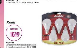 Xanlite  Xanlite  A PARTIR DE  15  LE LOT  60  Ampoules Existe en différents modeles a des prix variis Ex Pack 5 ampoules standard 806 a 15090  X5 PACK
