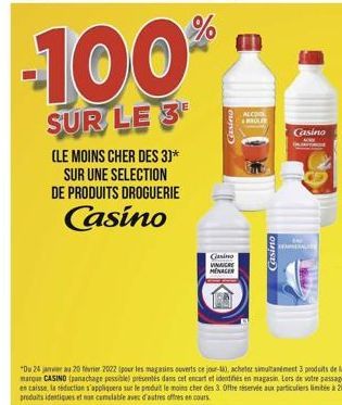 %  100  ALCO  SUR LE 3  Casino  CLE MOINS CHER DES 31*  SUR UNE SELECTION DE PRODUITS DROGUERIE  Casino  Casino  Canin VIARIERE MENACER  Du 22 tine 2002 pour les magasins verts Coachimultaneet 3 produits de la mit CASINO panachage este esentes dans at enc