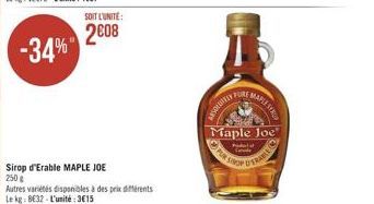 SOIT L'UNITE:  2008  FURI  MARLESTE  *If und,  Maple Joe  OTRAS  Sirop d'Erable MAPLE JOE 250 Autres vanétes disponibles à des prix Serents le kg: BE32 - L'unité : 3615