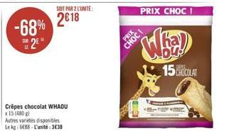 PRIX CHOC  -68% 2018  12"  PRIX  CHOC  bus  15 CACOLAI  Crêpes chocolat WHAOU  15 (480) Autres varietes disponibles Lekg: 688. L'unité: 3030
