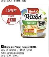 Herta Poulet  1 OFFERT LUNITE 488  Nature SANS  NITRITE  A Blanc de Poulet nature HERTA Let 2 x 4 tranches+1 offert(420) Autres varietes disponibles Leke Det311662