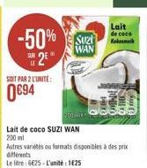 -50% Suci  Lait de coco Kok  WAN  HE 2 94  SOT PAR 2 LUNITE  ????? THE  ??  20 Lait de coco SUZI WAN 200 ml Autres van die ou formats disponibles a despre differents Le litre : 6625 - l'unité : 1625