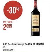 -30%"  SOIT L'UNITE:  2655  AOC Bordeaux rouge BARON DE LESTAC 75cl L'unité : 364