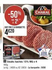 CHARAL  -50%  2 4820  ??  SOIT PAR 2 LA BAROVETTE:  VANDE NOVINE  AIRE  Steaks hachés 15% MGX4 Lek 14800 ou x210650 - La barquette: 5660  400g