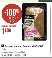 -100%  TE 3 Sidebar  CALETTE  SOIT PAR L'UNITÉ  1008  A Galette Jambon Emmental SODEBO 195 Autres varieties disponibles Leig: BE31 - L'unité 1082