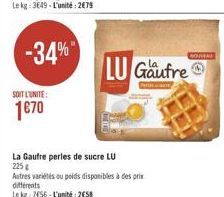 -34%  GOVEAU  LU Gaufre  SOIT L'UNITE:  1070  La Gautre perles de sucre LU 225 Autres varieties ou poids disponibles à des prin differents Lok56 - L'unité 2050