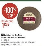 -100%  3"  4 Galettes Arab Ne  SOIT PAR 3 LUNTE:  1065  A Galettes de Blé Noir LA CREPE DE BROCELLANDE 1.4 1260 Autres formats disponibles à des prix arts Le ke 9650 - L'unité : 2647