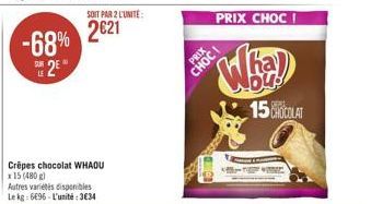 PRIX CHOC  -68% 2821  12"  bus  15 CACOLAI  Crêpes chocolat WHAOU  15 (480) Autres varietes disponibles Leks: 696. L'unite: 3034