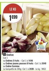 LEKG 1899  FRUS LBC  B Endive Cat1 u Entives 5 fruits-Cut la 1649 0 Endives jeunes pousses fruits - Cat 1 a 2049 tu Endive Carmine La barquette de 300 Cat la 2089 LAME: 9663