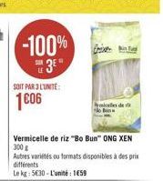 i An Tag  -100%  03" 1806  SOIT PAR LUNTE:  Side  Vermicelle de riz "Bo Bun" ONG XEN 300 Autres variétés cu fumats disponibles à des prix differents Lekg: 530 - L'unité : 1059