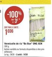 i an tag  -100%  03" 1806  soit par lunte:  side  vermicelle de riz "bo bun" ong xen 300 autres variétés cu fumats disponibles à des prix differents lekg: 530 - l'unité : 1059