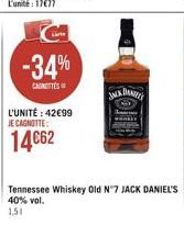 -34%  wallows  L'UNITÉ : 4299 JE CAGNOTTE:  14062  Tennessee Whiskey Old N7 JACK DANIEL'S 40% vol. 1.51