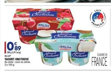 agos  lait  ghetieka  mila oncture  ya  sadducia  milsa    89 300 g (2.97 milsa yaourt onctueux au choix : coco ou cerise. 2x 150 9.  oro  elabore en