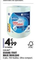 Sublimo  Maxi  199  Lorola  FSC SUBUMO ESSUIE-TOUT MAXI ROULEAU 2 plis. 700 feuilles. Ultra-compact.