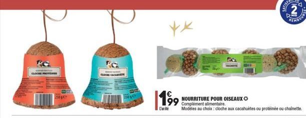 IN  D  25  1199  99 Complément alimentaire  NOURRITURE POUR OISEAUXO Curite Modèles au choix : cloche aux cacahuètes ou protéinée ou chalnette.