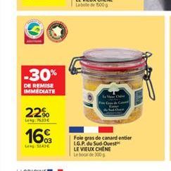 -30%  DE REMISE IMMEDIATE  22%  Le  166  Foie gras de canard entier LG.P. du Sud Ouest LE VIEUX CHENE Le 3000  LEIAC