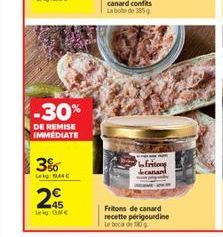 -30%  DE REMISE IMMEDIATE  3%  bfrit Lecara  LE  -45  Fritons de canard recette perigourdine