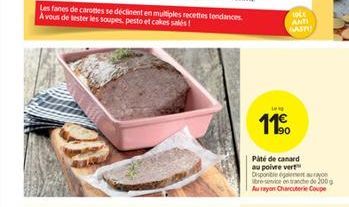 Les fans de cartes se declinente multiples recettes tendances A vous de liester les soupes, pesto et cakes!  Prot ANT LAIN  116.  Pate de canard au poivre vert Dispone in beche de 2009 Au rayon Chute Coupe