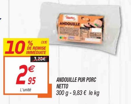 Andouille pur porc netto offre à 2,95€