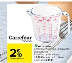 Carrefour  home  26  Verre doseur Contenance 500g svecgaduations En polystyrene Existe aussi le vene doseori 32,70 Cet le lot de culleres a mesures a 2,10   Lord