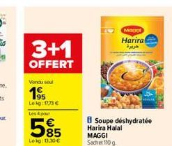 MEREN  Harira  3+1  ?????  OFFERT  Vendu sou  19  Leo:11,736 Les pour  585  8 Soupe déshydratée Harira Halal MAGGI Sachet 109  Lekg: 1.30