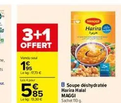 meren  harira  3+1  ?????  offert  vendu sou  19  leo:11,736 les pour  585  8 soupe déshydratée harira halal maggi sachet 109  lekg: 1.30