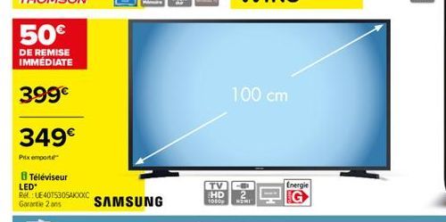 50 DE REMISE IMMÉDIATE  399  100 cm  349  Prix emporter Téléviseur LED" Re: E4015305AKOC Garantie 2 ans  TV HD  Energie  NOMI