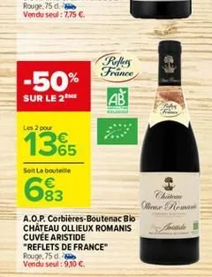 rm france  -50%  sur le 26  ab  les 2 pour  1365  seit bouteille  83  chile  praw  trade  a.o.p. corbières-boutenac bio chateau ollieux romanis cuvee aristide "reflets de france rouge 75 de vendu seul :9,10 .