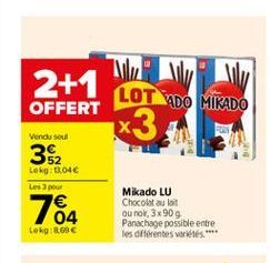 2+1  LOT DO MIKADO  OFFERT  Vendu seul  *3  352  Lekg: 0.04 Les  104  Mikado LU Chocolat au lait Ou no 3x909 Panachage possible entre les différentes variétés ***  Lokg:8.69