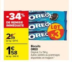 -34% OREO  DE REMISE IMMEDIATE  LOT  OREO OREC X3  25  Lek: 5,176   58 Le kg: 342  Biscuits OREO Original. 3x 1549 Autres variétés ou grammages disponibles en magasin