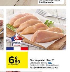 VOLARLE FRANÇAISE  689    Labatt  Filet de poulet blanc La barquette de 1kg Existe aussien fet de poulet jaune Aurayon Boucherie libre-service