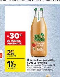 -30%  SOUSA  POMMIER  DE REMISE IMMÉDIATE  fone alur M  2%,  LeL: 2396  4 167  8 Jus de fruits non traités SOUS LE POMMIER Pomme nature ou Pomme poire, IL Autres variétés ou grammages disponbles à des prix différents  LeL: 1676