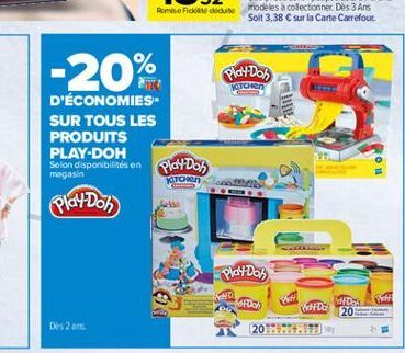 -20%  Plav Dob  ?????n  D'ÉCONOMIES SUR TOUS LES PRODUITS PLAY-DOH Selon disponibilités en pld4Dos Play Doh  KTOR  Pldt Dos  MFDC  MDb  Fud  AD  20  Ots2 ans  2013