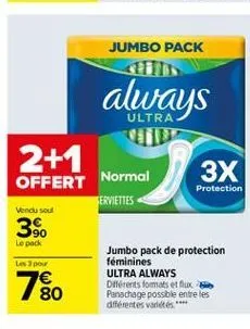 jumbo pack  always  ultra  2+1 offert normal  3x  protection ferviettes vindu soul 39. le pack  jumbo pack de protection les pour  féminines ultra always  diferents formats et flux 80 panachage possible entre les  différentes valdes**