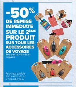 -50%  DE REMISE IMMÉDIATE SUR LE 2ÈME PRODUIT SUR TOUS LES ACCESSOIRES DE VOYAGE  Selon disponibilités en magasin  Parachare possibile Reiseeffedule le moins cher des 2