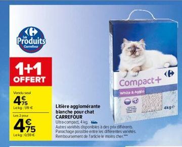 Produits  Carrefour  1+1 OFFERT  (  Compact +  Vendused  White Aggio  44  Logite  4kge  Les    45  Litière agglomérante blanche pour chat CARREFOUR Ultra-compact, 4 kg Autres van des disponibles des pox differenti. Panachage possible entre les diferentes