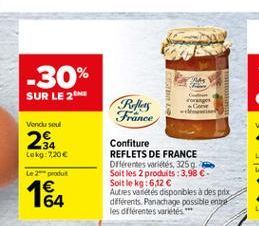 -30%  SUR LE 26  Roller France  Venckusou  254  Lokg: 2.20  Le produit    Confiture REFLETS DE FRANCE Dentes variétés, 325. Soit les 2 produits: 3,98  Soit le kg: 6,12  Autres varieres disponbles à des prix differents. Panachage possible enge les diff