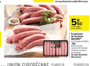 50 Labaquette Lokg: 6.88 e  5  8 saucisses de Toulouse SOCOPA La barquette de 8009 Existe aussien Saucisse de Toulouse roulée Saucisses aux oignons Au rayon Boucherie libre-service  WELABORÉES EN