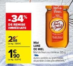 Miel de Fleurs  1001  -34%  (lune  DE REMISE IMMEDIATE  we miel  288  Le kg: 75  10  Miel LUNE DE MIEL Miel de fleurs ou crémeux. 375 Autres variés ou grammages disponibles despite diferents  Lekg: 507