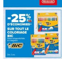 Nintendo  -25%  D'ÉCONOMIES SUR TOUT LE COLORIAGE BIC Selon disponibilités en magasin  BIC  NG  Des 3 ans