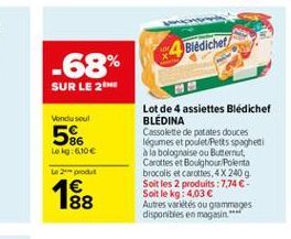 Blediche  -68% SUR LE 2  Vondu soul  5  Lot de 4 assiettes Bledichet BLEDINA Cassolette de patates douces légumes et podlet/Petts spaghel a la bolognaise ou Butternut Carottes et Boughou.Polenta brocolis et carottes, 4X 240 g Soit les 2 produits :7.74 So