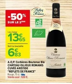 rm france  -50%  sur le 26  ab  les 2 pour  1365  seit bouteille  83  chile  praw  trade  a.o.p. corbières-boutenac bio chateau ollieux romanis cuvee aristide "reflets de france rouge 75 de vendu seul :9,10 .