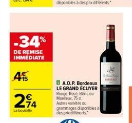 -34%  DE REMISE IMMEDIATE  +15   74 La boutoille  8 A.O.P. Bordeaux LE GRAND ECUYER Rouge, Rose, Blanc ou Moelew,5 d Autres varetes ou grammages disponibles a despre dients