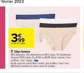 399  le lot de 3 sps  slips femme 88% polyester, 12% lasthanne ou 95% coton, 5% elasthanne gousset  100% coton du 34/36 au 46:48. rose / marine lectu ou blanc/no/beige easte aussi en cobris noit / vidiet/grs ou bleur rose/noir différents modules et colors