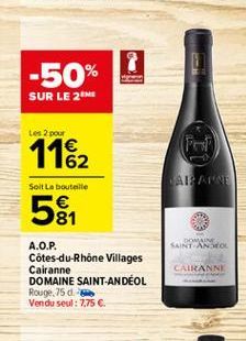 -50%  SUR LE 2  Les 2 pour  FE  1162 5  AIE ANNE  Solt La bouteille  81  NHÀ SAINT ANO  CAIRANNI  A.O.P. Côtes-du-Rhône Villages Cairanne DOMAINE SAINT-ANDÉOL Rouge,75 d. Vendu seul: 7.75 .