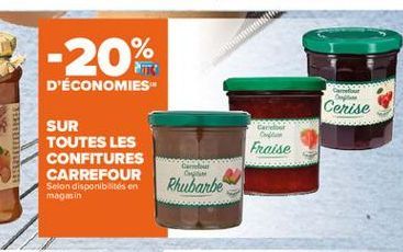 -20%  D'ÉCONOMIES  Cerise  Car  LLLLLLLLL  Fraise  SUR TOUTES LES CONFITURES CARREFOUR Selon disponibilités en magin  Caro  Rhubarbe